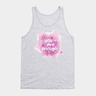 You Are Enough. Inspirational Motivational Quote! Tank Top